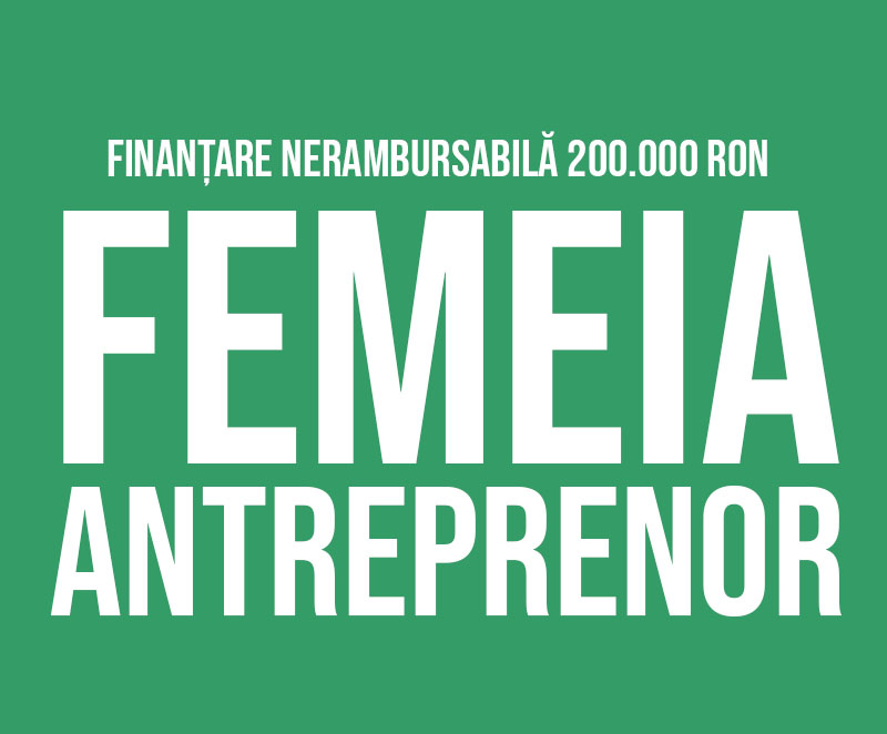 Femeia antreprenor 2022 - fonduri nerambursabile